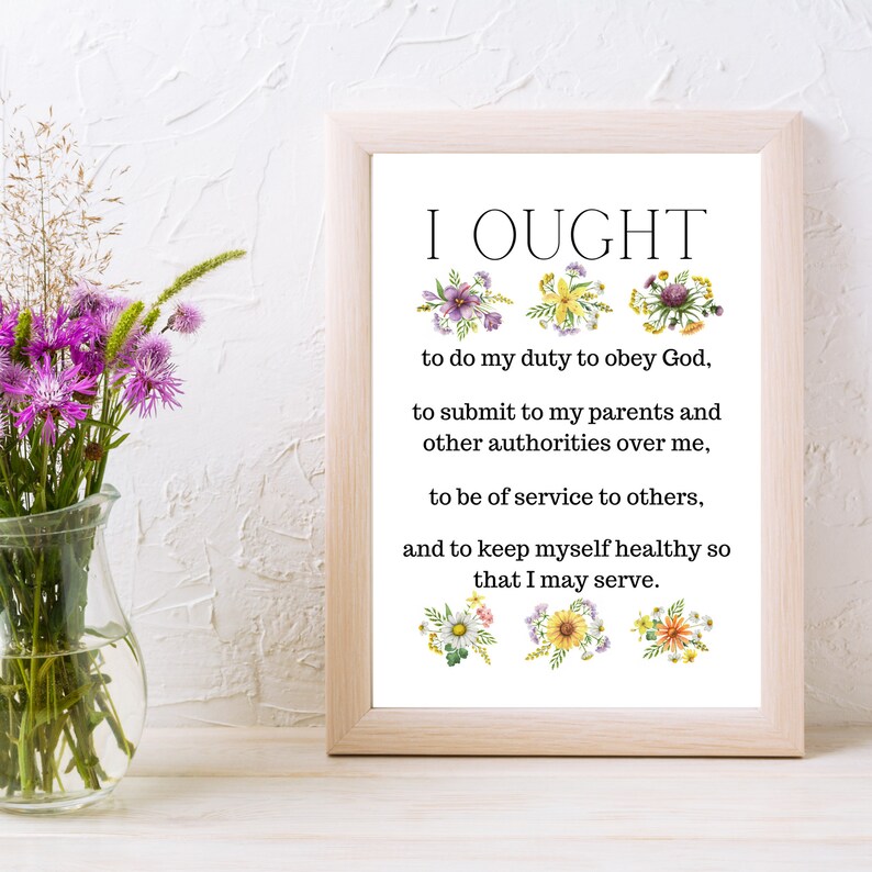 May include: A framed print with the text "I OUGHT to do my duty to obey God, to submit to my parents and other authorities over me, to be of service to others, and to keep myself healthy so that I may serve."  The text is surrounded by small floral illustrations.