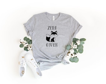 Zero Fox Given T Shirt, Funny Shirt, Unisex tees