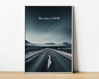 The Time Is Now, Motivational Print, Zen Photography, Inspirational Poster, Wall Art Home Decor, Motivational Quote, Nature Photography