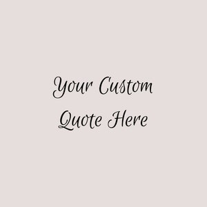 Custom Quote Print, Printable Art, Customized Print, Wall Art, Home Decor, Print Design, Personalized Poster, Custom Quote Art Prints