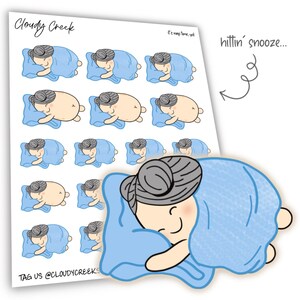 May include: A sheet of stickers featuring a cartoon character in various poses, all sleeping under a blue blanket. The text "hitti'n snooze..." is written in the top right corner of the sheet. The text "Cloudy Creek" is written in the top left corner of the sheet.