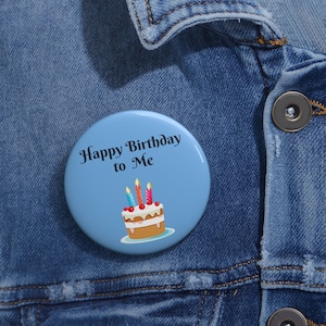 Happy Birthday Custom Pin Buttons, Birthday Button Pins, It&#39;s My Birthday, Happy Birthday to Me