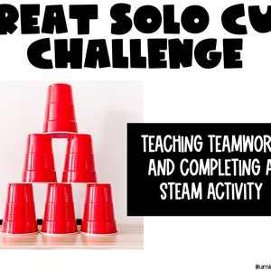 Puede incluir: Un desafío de apilamiento de vasos de plástico rojos, con el texto "Great Solo Cup Challenge" en la parte superior y "Teaching Teamwork and Completing a STEAM Activity" en la parte inferior.