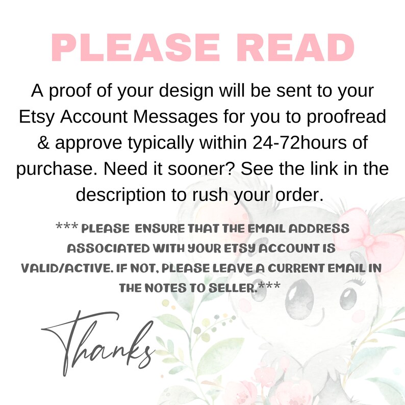 May include: A pink and white graphic with the text "PLEASE READ" at the top. The text provides instructions about design proofs, Etsy messages, and email verification. A cute koala illustration is in the background.