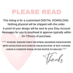 May include: A pink heart graphic with the text "PLEASE READ" in black. The text below the heart explains that this listing is for a digital download and that a proof of the design will be sent to the buyer's Etsy account for approval within 24-72 hours of purchase. The text also states that the buyer should ensure their Etsy account email address is valid and active. If not, the buyer should leave a current email address in the notes to the seller. The text ends with "Thanks".