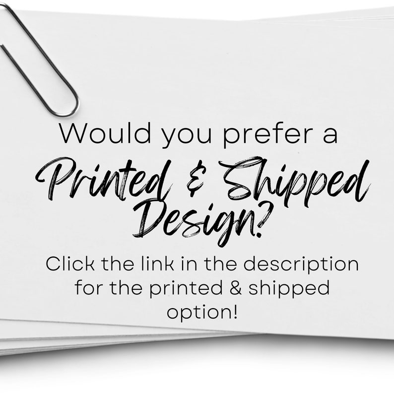 May include: White paper with the text "Would you prefer a Printed & Shipped Design?" and a silver paper clip. The text encourages the viewer to click a link for a printed option.