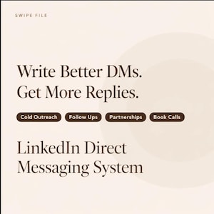 May include: A beige graphic with the text "Write Better DMs. Get More Replies." and "LinkedIn Direct Messaging System." Below are the words "Cold Outreach," "Follow Ups," "Partnerships," and "Book Calls."