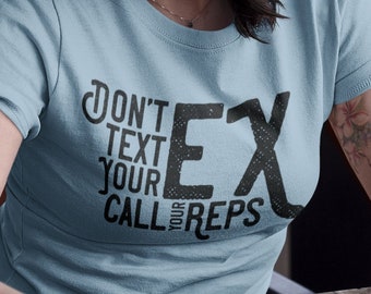 Don't Text Your Ex Call Your Reps Super Soft Bella+Canvas Jersey Short Sleeve Tee