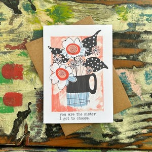 Friendship Card- you are the sister I got to choose- Padgettcovidart
