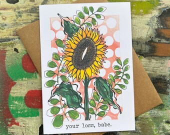 Break up card- Your loss, babe- Padgettcovidart
