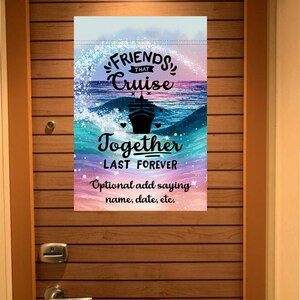 May include: A colorful graphic with a cruise ship and the text "FRIENDS THAT CRUISE TOGETHER LAST FOREVER". The graphic has a watercolor effect with blue, pink, and purple colors. The text "Optional add saying name, date, etc." is at the bottom of the graphic.