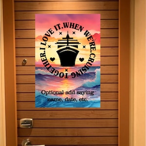 A cruise ship themed door sign with a sunset background. The sign has a black silhouette of a cruise ship with the text 'I love it when we're cruising together' in a circle around the ship. The sign also has the text 'Optional add saying name, date, etc.' at the bottom.