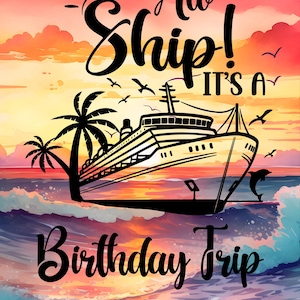 Colorful cruise-themed birthday design featuring a large cruise ship sailing at sunset with palm trees, waves, and birds. Text reads “Aw Ship! It’s a Birthday Trip” with “Happy Birthday, Eleanor.” Perfect for personalized cruise gifts, travel décor, and birthday cruise celebrations.