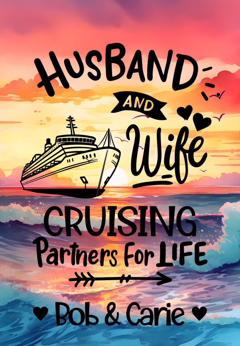 Romantic cruise design featuring a husband and wife theme with a large cruise ship set against a colorful sunset ocean background. Text reads “Husband and Wife Cruising Partners for Life” with personalized names “Bob & Carie.” Ideal for custom cruise gifts and décor.