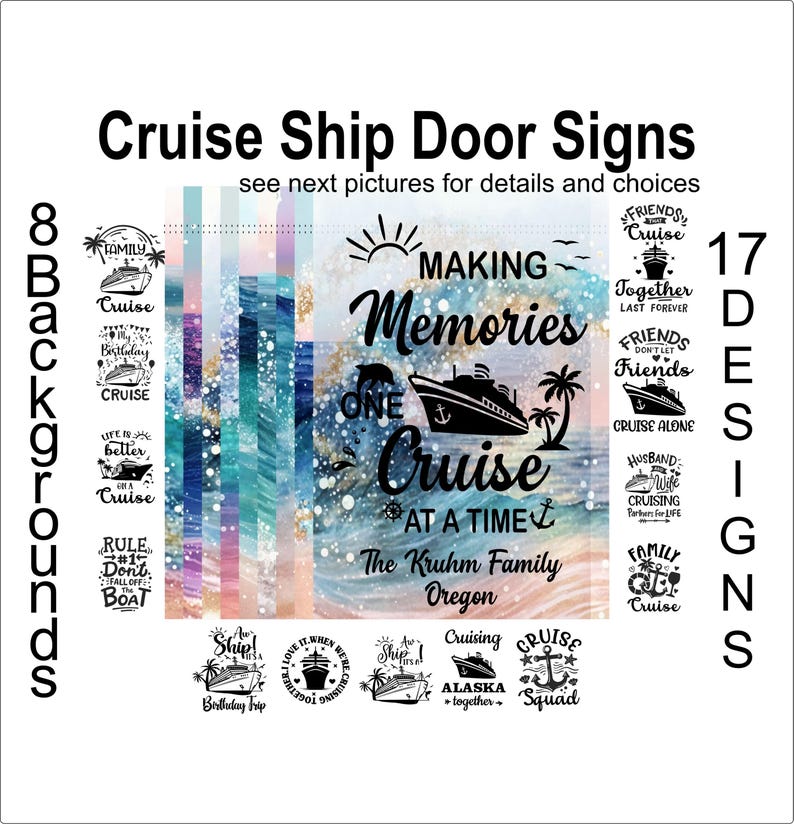 May include: A collection of 17 cruise ship door sign designs with 8 different background options. The designs feature various cruise-themed phrases and images, including "Making Memories One Cruise at a Time", "Friends Don't Let Friends Cruise Alone", and "Family Cruise".