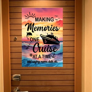 A colorful sign with a sunset background and a cruise ship sailing on the ocean. The sign reads 'Making Memories One Cruise At A Time' with a nautical star and anchor. The text 'add saying name, date, etc.' is below the main text.