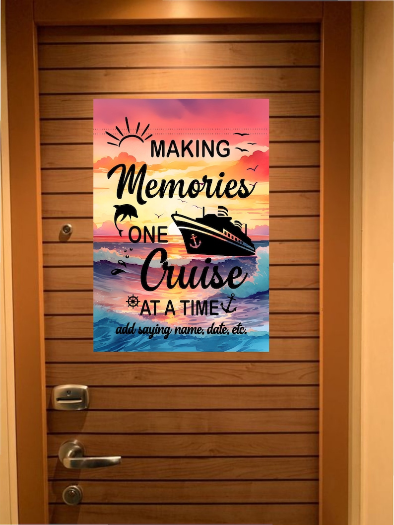 A colorful sign with a sunset background and a cruise ship sailing on the ocean. The sign reads 'Making Memories One Cruise At A Time' with a nautical star and anchor. The text 'add saying name, date, etc.' is below the main text.