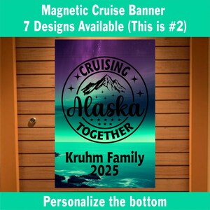 May include: A magnetic cruise banner with a purple, green, and blue aurora borealis background. The banner features a black circle with the text "CRUISING ALASKA TOGETHER" and a mountain silhouette. The text "Kruhm Family 2025" is at the bottom of the banner.