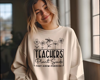 Teachers Plant Seeds That Grow Forever Shirt