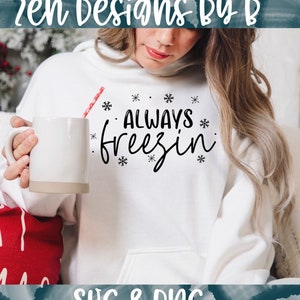 Always Freezing SVG Cut File, Christmas, Holiday, Cold, Always Cold, Winter Shirt