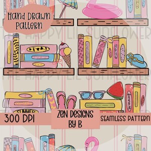 May include: A digital illustration of a seamless pattern featuring bookshelves filled with colorful books, ice cream cones, flip-flops, sunglasses, watermelon slices, and pink flamingo floats. The text reads Hand Drawn Pattern, 300 DPI, Zen Designs By B, and Seamless Pattern.