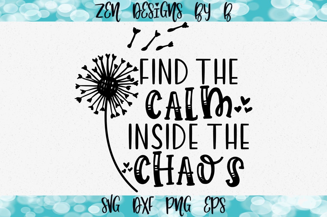 Find Calm in Chaos SVG Cut File, Dandelion, Zen - Etsy