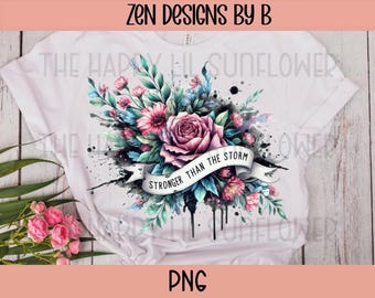 Stronger Than The Storm PNG, Floral Quote Graphic for Faith Shirts, Digital File