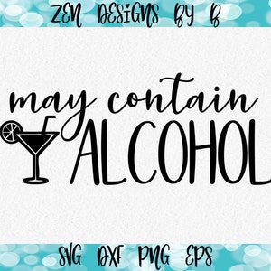 Könnte beinhalten: Auf weißem Hintergrund steht der Text "may contain ALCOHOL" in einer stilvollen Schriftart, begleitet von einer Cocktailglas-Illustration. Das Design beinhaltet eine Zitronenscheibe und einen Strohhalm. Unten steht "SVG DXF PNG EPS".