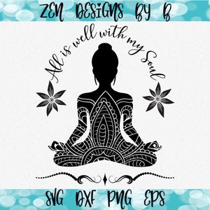 All is well with my Soul SVG Cut File, Zen, Meditate