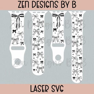 May include: Four black and white designs for a watch band with a bow pattern. The text "ZEN DESIGNS BY B" and "LASER SVG" are at the top and bottom of the image.