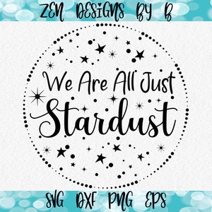 Stardust SVG Cut File, We are all just stardust