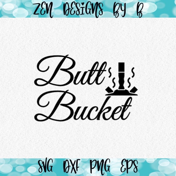 Butt Bucket SVG Cut File, Ashtray, cigarette