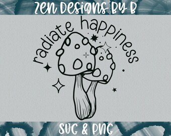 Radiate Happiness with Mushrooms SVG Cut File, Hippie, Boho Style Quote, Retro, Vintage