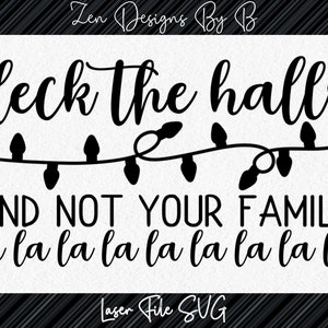 Deck The Halls and Not Your Family Laser SVG File for Laser Machines, Holidays, Christmas, Funny Sign