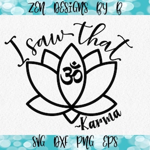 Karma SVG Cut File, I saw that, Cut File, Lotus, Zen, SVG