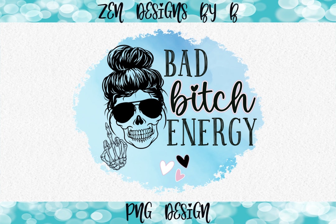 Bad Bitch Energy PNG for Sublimation Funny Shirt Idea Bad - Etsy