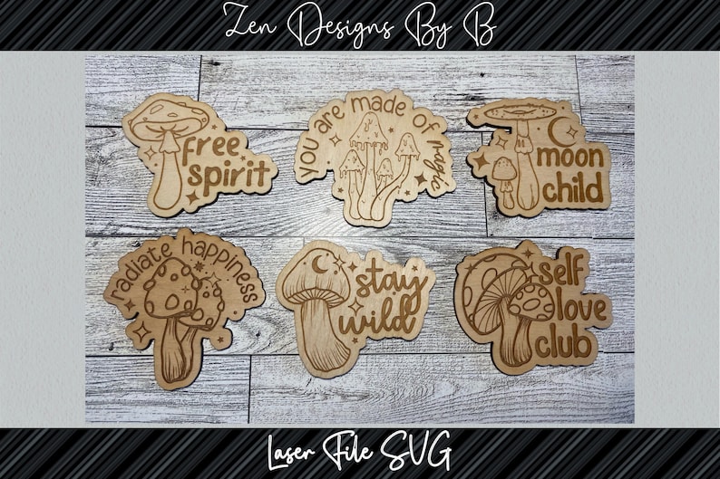 May include: Six wooden laser cut mushroom designs with different phrases. The phrases are "free spirit", "you are made of magic", "moon child", "radiate happiness", "stay wild", and "self love club".