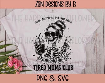 Tired Moms Club SVG, Skeleton Coffee Shirt Design, PNG Sublimation File