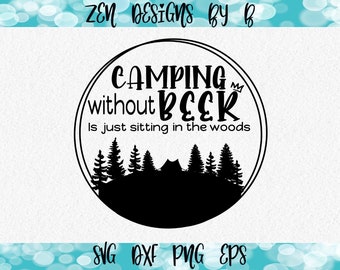 Camping SVG Cut File, Without Beer está sentado en el bosque