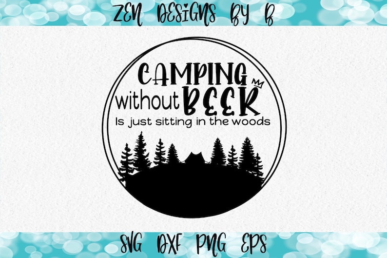 Camping SVG Cut File, Sans Bière est juste assis dans les bois image 1