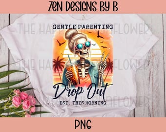 Gentle Parenting Dropout PNG, Funny Skeleton Art, Instant Download