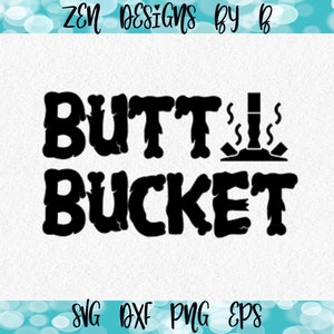 Butt Bucket SVG Cut File, Butt Bucket, Ashtray, cigarette, best selling