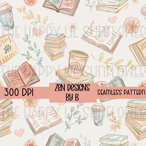 Può includere: Un motivo senza giunture con illustrazioni di libri aperti, pile di libri, tazze di caffè e piccoli fiori in tenui tonalità pastello. Un banner centrale mostra il testo 300 DPI, ZEN DESIGNS BY B e SEAMLESS PATTERN su sfondo chiaro.