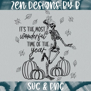 May include: A black and white digital graphic featuring a dancing skeleton surrounded by pumpkins and falling leaves. The text reads: ZEN DESIGNS BY B, IT'S THE MOST wonderful TIME OF THE YEAR, and SVG & PNG. The design is set against a light gray background.
