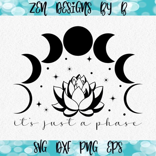 It's Just a Phase Lotus SVG Cut File Moon Phases Lotus Etsy