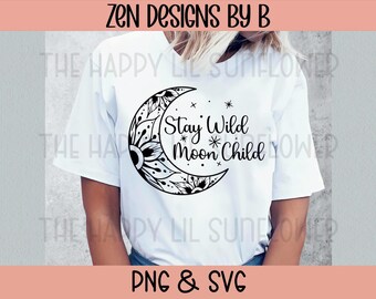 Stay Wild Moon Child SVG Cut File, Zen, Meditate, Moon, Celestial