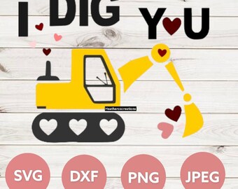 I dig you SVG, Boys Valentines SVG,SVG
