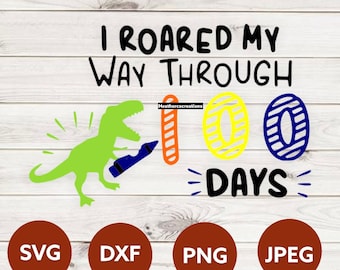 100 Days of School Svg, I Roared My Way Through 100 Days Svg, Dxf, Eps, Png, T-Rex Dinosaur Cut Files, Kids Shirt Design, Silhouette, Cricut