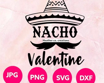 Nacho Valentine SVG, Valentine's Day Cut File, Love Design, Kid's Food Quote, Funny Saying, Taco Shirt SVG, dxf eps png, Silhouette & Cricut