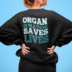 Organ Donation Awareness Unisex Sweatshirt, Transplant Awareness, Liver, Kidney, Lung and Heart Transplant Donation, Organ Donor